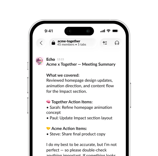 Mockup of a phone screen showing a Slack channel called acme-together where a bot named Echo has posted a meeting summary with sections for what was covered and action items for each company, ending with a note that it may not be accurate